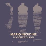 D'acqua e di rosi, il nuovo disco di Mario Incudine